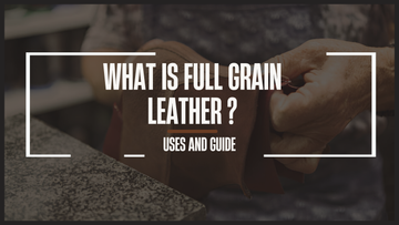 What Is Full Grain Leather