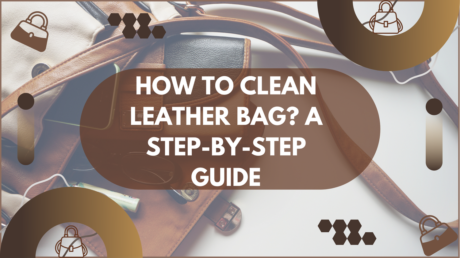 How to Clean Leather Bag at Home StepbyStep Guide